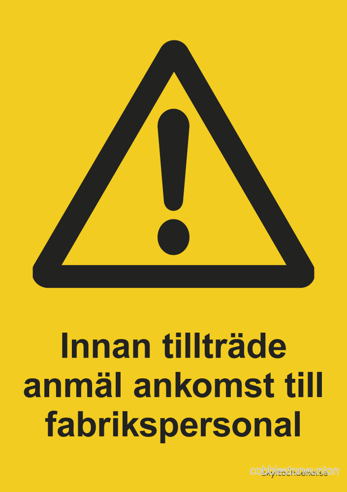Innan inträde anmäl ankomst till fabrikspersonal